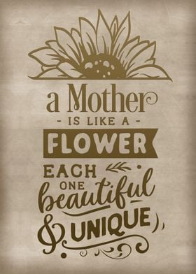 A mother is like a flower