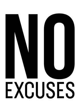 NO EXCUSES