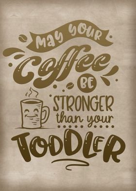 May your coffee be strong