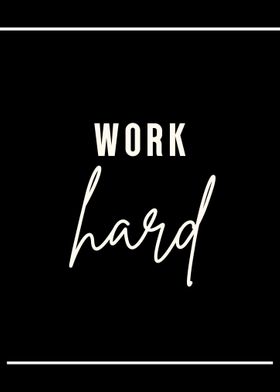 Work Hard