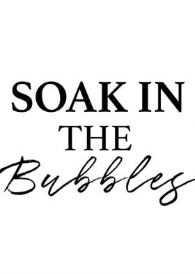 Soak In The Bubbles