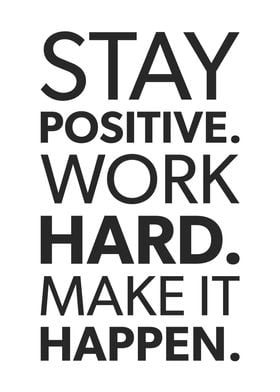 Stay Positive Work Hard