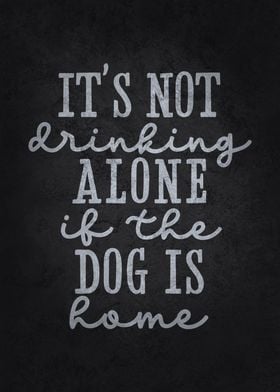 Not Drinking Alone Dog