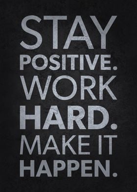 Stay Positive Work Hard