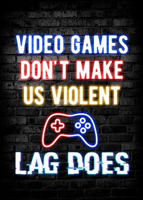 Video Games Dont Make Us