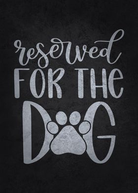 Reserved For The Dog