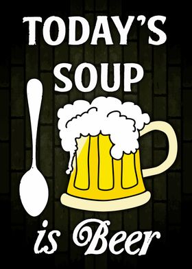 Todays Soup Is Beer