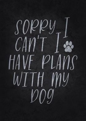 I Have Plans With My Dog