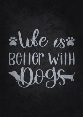 Life Is Better With Dogs