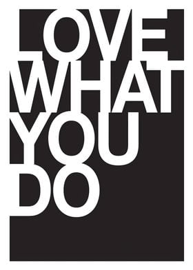 Love what you do