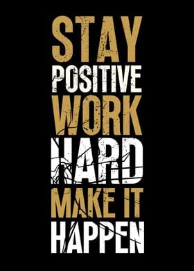 Stay Positive Work Harder