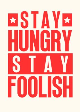 STAY HUNGRY STAY FOOISH