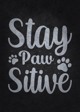 Stay Paw Sitive Funny Dog