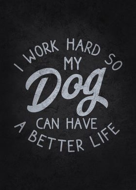 Work Hard For My Dog