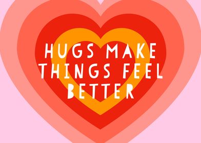 Hugs Make Things Better