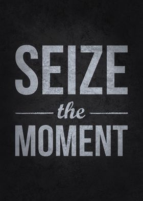 Seize The Moment