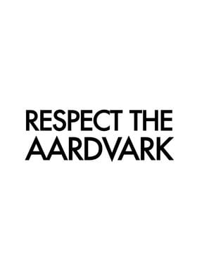 Respect the Aardvark