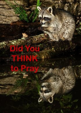 Did you think to Pray