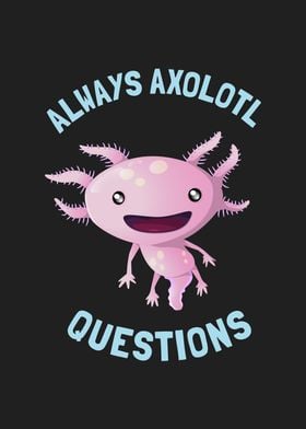 I Axolotl Questions Funny