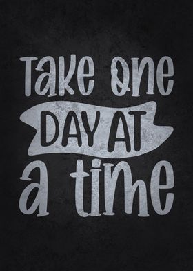 Take One Day At A Time