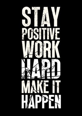 Stay Positive Work Harder