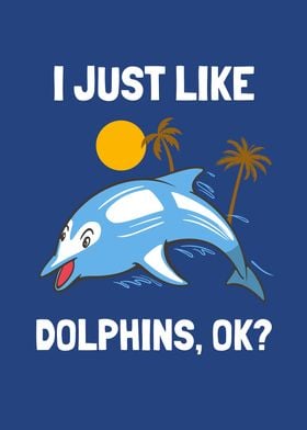 I Just Like Dolphins Funny