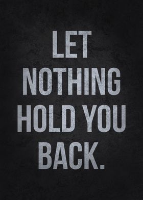 Let Nothing Hold You Back