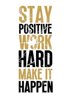 Stay Positive Work Harder