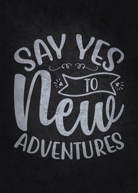 Say Yes To New Adventures