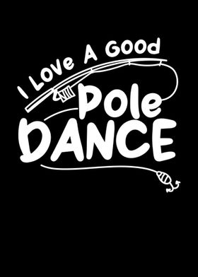 I Love A Good Pole Dance