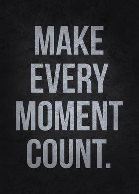 Make Every Moment Count