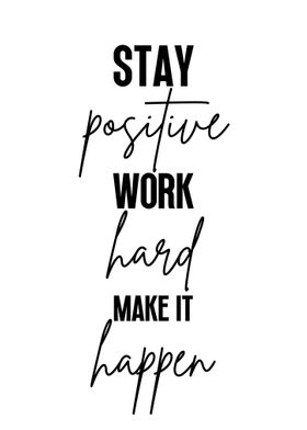 Stay Positive Work Harder