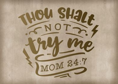 Thou shalt not try mom