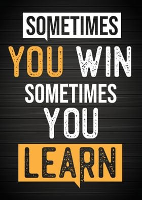 Sometimes you learn