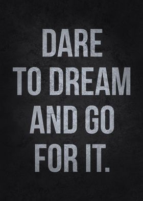 Dare To Dream Go For It