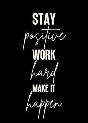 Stay Positive Work Harder