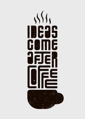 Ideas come after coffee