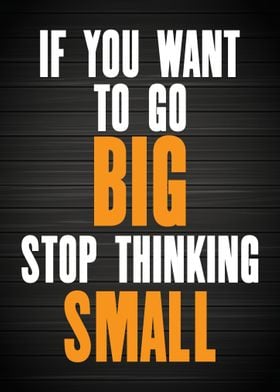 Stop thinking small