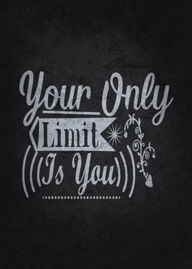 Your Only Limit Is You