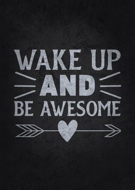 Wake Up Be And Be Awesome