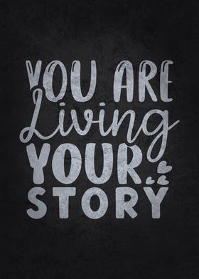 You Are Living Your Story