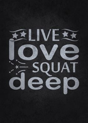 Live Love Squat Deep