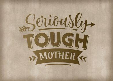 Seriously tough mother