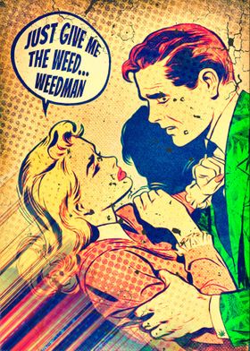 Give Me The Weed Weedman