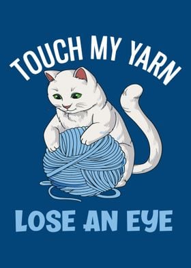 Touch My Yarn Lose An Eye