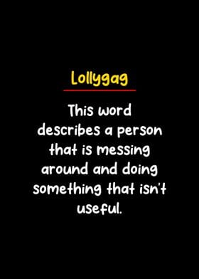 Definition of the word Lollygag 