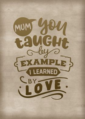 Mum I learned by love 