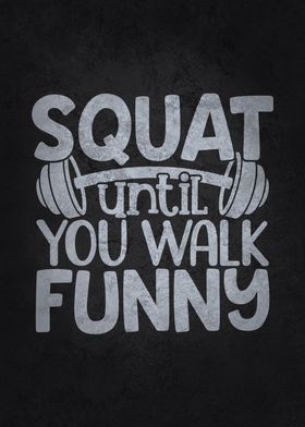 Squat Until You Walk Funny