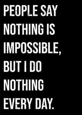 Nothing is Impossible