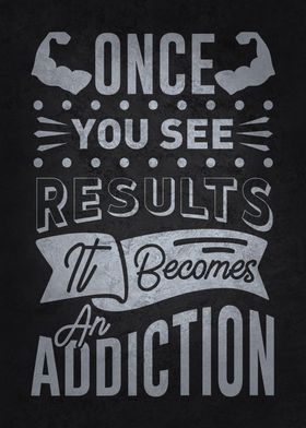 Results Become Addiction